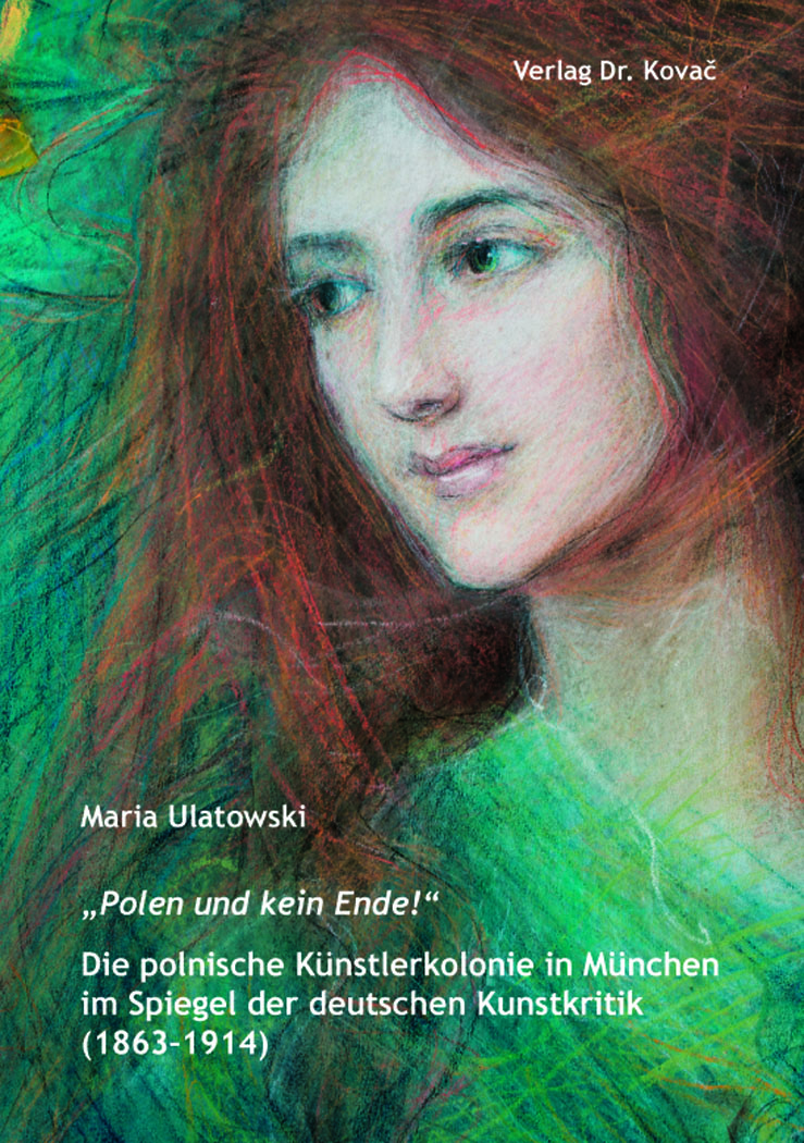 Cover: „Polen und kein Ende!“ Die polnische Künstlerkolonie in München im Spiegel der deutschen Kunstkritik (1863–1914)