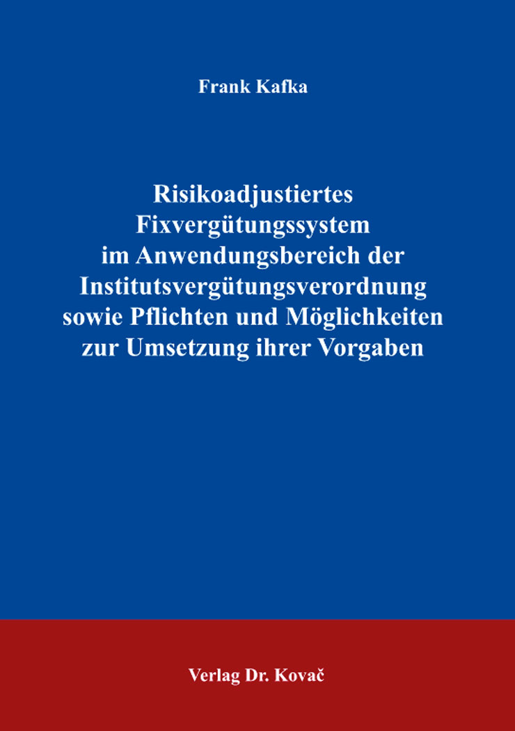Cover: Risikoadjustiertes Fixvergütungssystem im Anwendungsbereich der Institutsvergütungsverordnung sowie Pflichten und Möglichkeiten zur Umsetzung ihrer Vorgaben