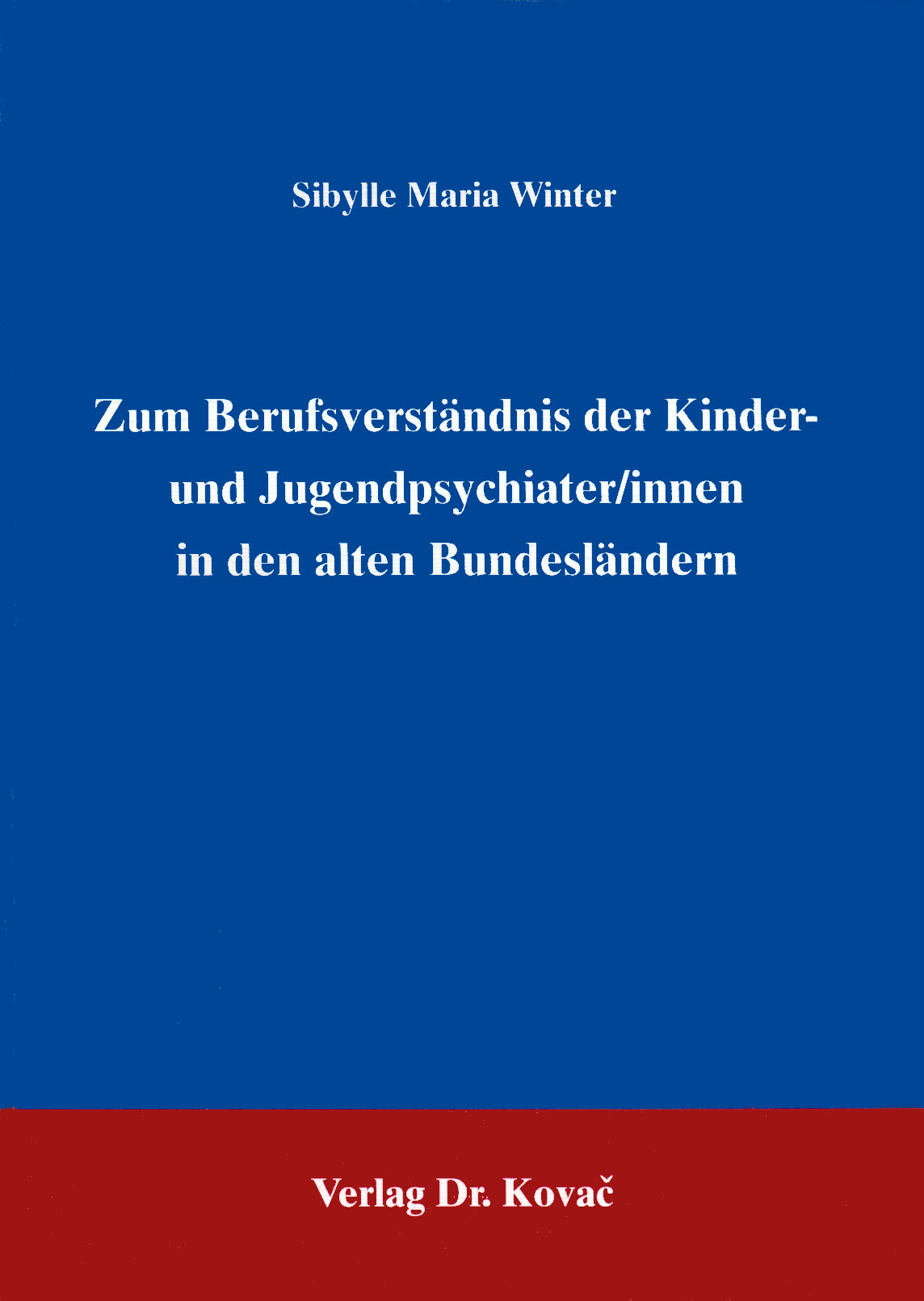 Cover: Zum Berufsverständnis der Kinder- und Jugendpsychiater/innen in den alten Bundesländern