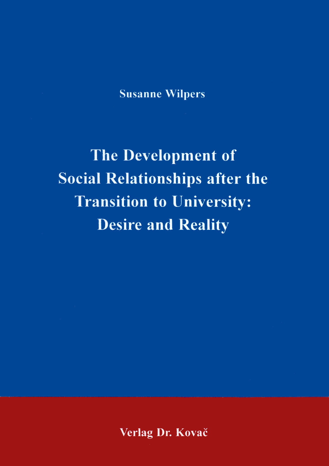 Cover: The Development of social Relationships after the Transition to University: Desire and Reality