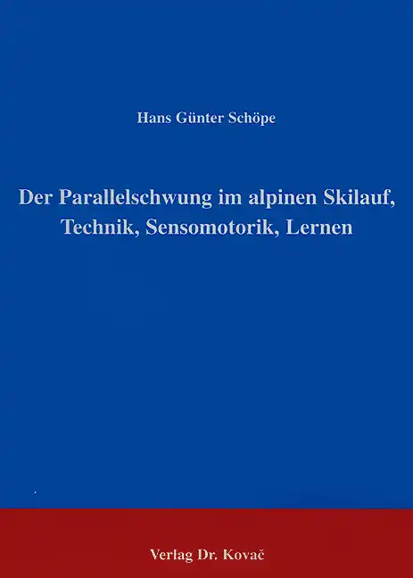Der Parallelschwung im alpinen Skilauf, Technik, Sensomotorik, Lernen (Forschungsarbeit)