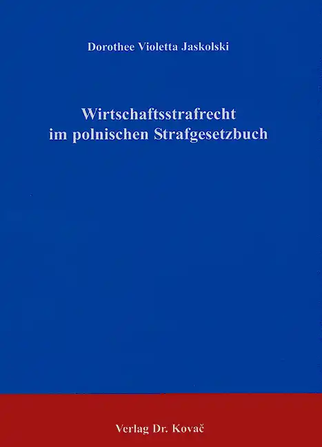 Wirtschaftsstrafrecht im polnischen Strafgesetzbuch (Dissertation)