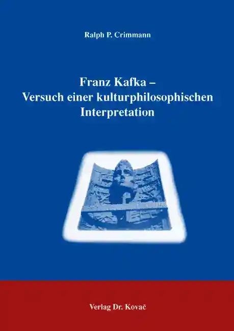 Forschungsarbeit: Franz Kafka - Versuch einer kulturphilosophischen Interpretation