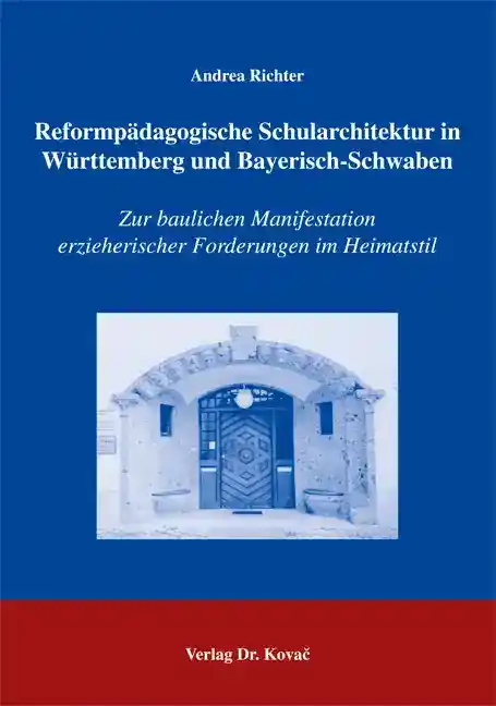  Dissertation: Reformpädagogische Schularchitektur in Württemberg und BayerischSchwaben