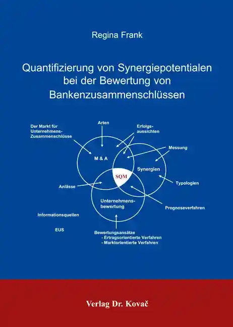 Quantifizierung von Synergiepotentialen bei der Bewertung von Bankenzusammenschlüssen (Dissertation)