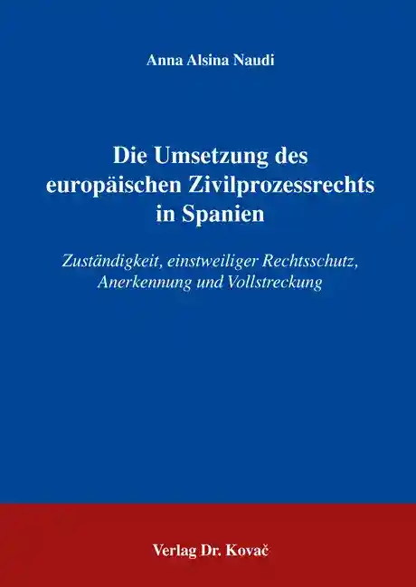 Cover: Die Umsetzung des europäischen Zivilprozessrechts in Spanien