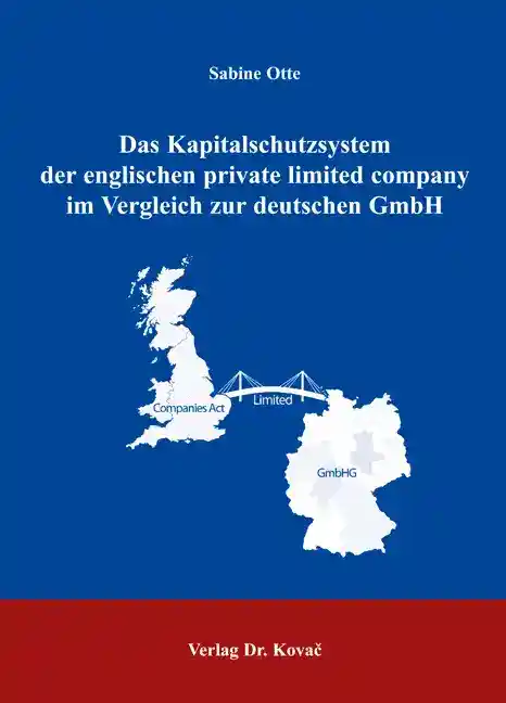 Das Kapitalschutzsystem der englischen private limited company im Vergleich zur deutschen GmbH (Doktorarbeit)
