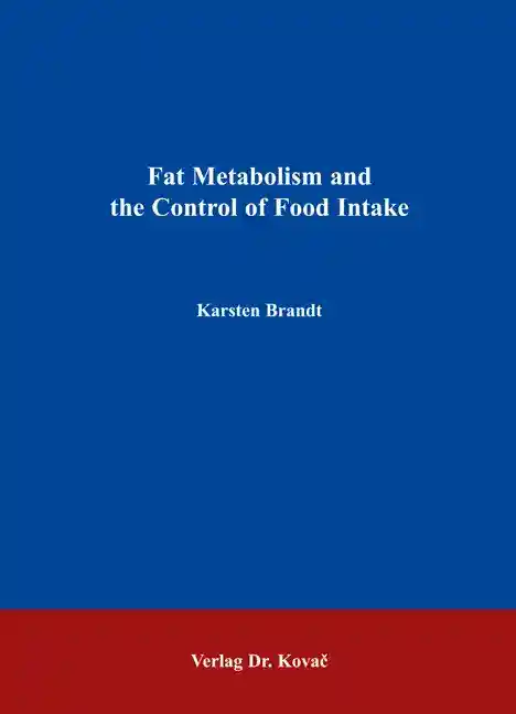Dissertation: Fat Metabolism and the Control of Food Intake