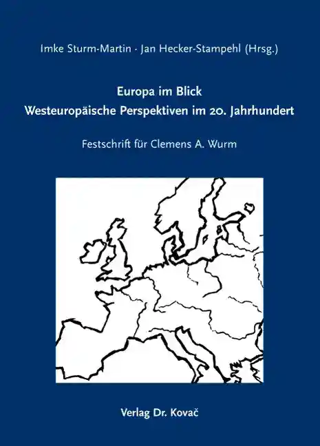 Europa im Blick: Westeuropäische Perspektiven im 20. Jahrhundert (Festschrift)