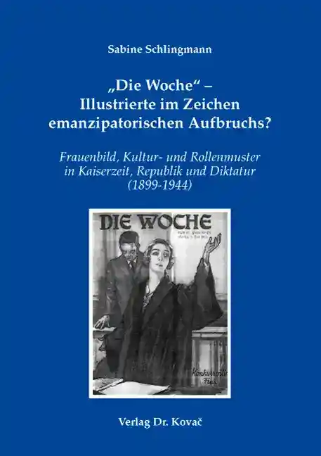 Dissertation: „Die Woche“ - Illustrierte im Zeichen emanzipatorischen Aufbruchs?