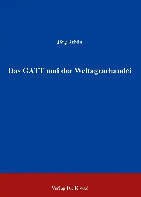 Das GATT und der Weltagrarhandel (Forschungsarbeit)