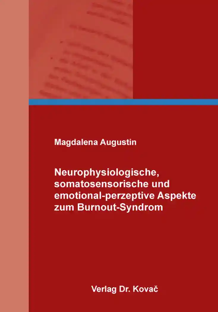 Cover: Neurophysiologische, somatosensorische und emotional-perzeptive Aspekte zum Burnout-Syndrom