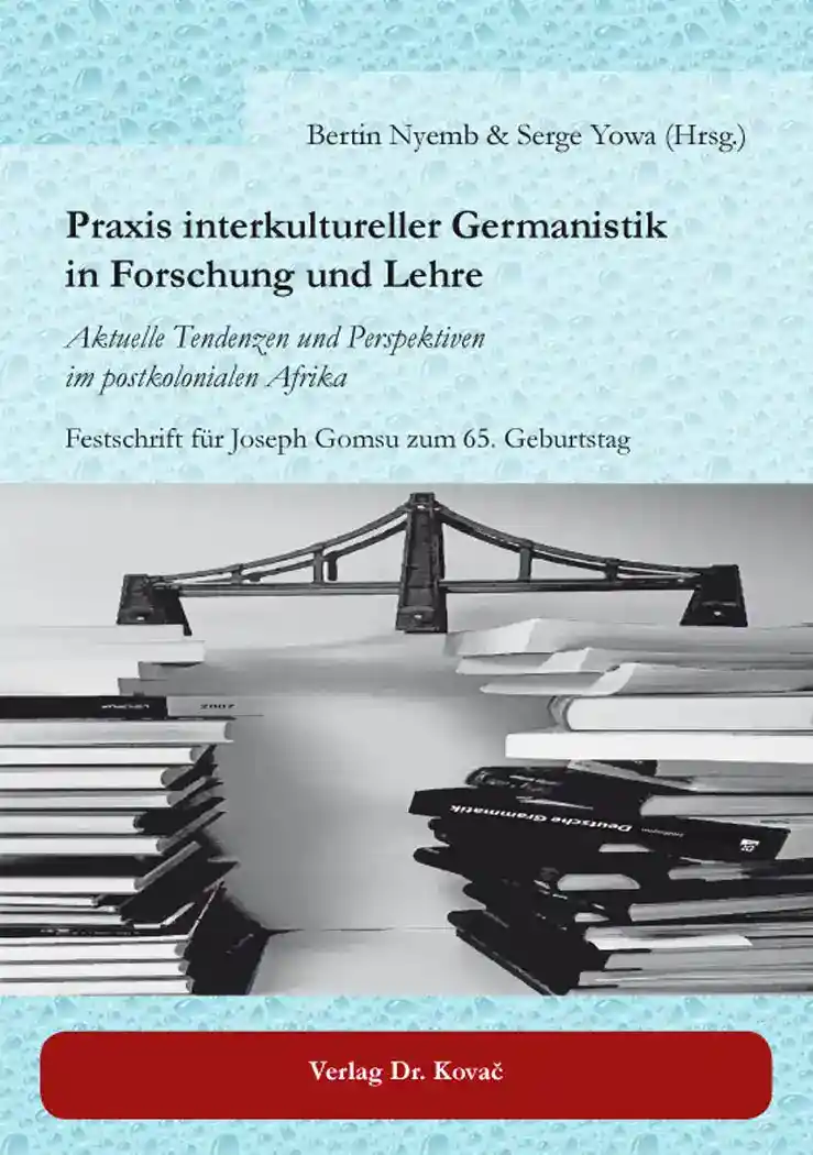 Festschrift: Praxis interkultureller Germanistik in Forschung und Lehre