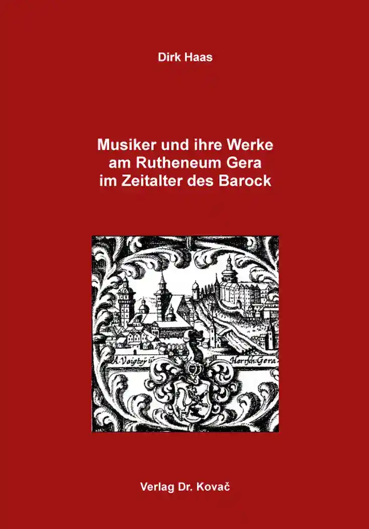 Musiker und ihre Werke am Rutheneum Gera im Zeitalter des Barock (Forschungsarbeit)
