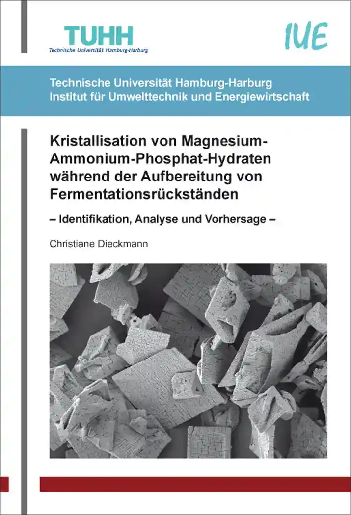 Cover: Kristallisation von Magnesium-Ammonium-Phosphat-Hydraten während der Aufbereitung von Fermentationsrückständen