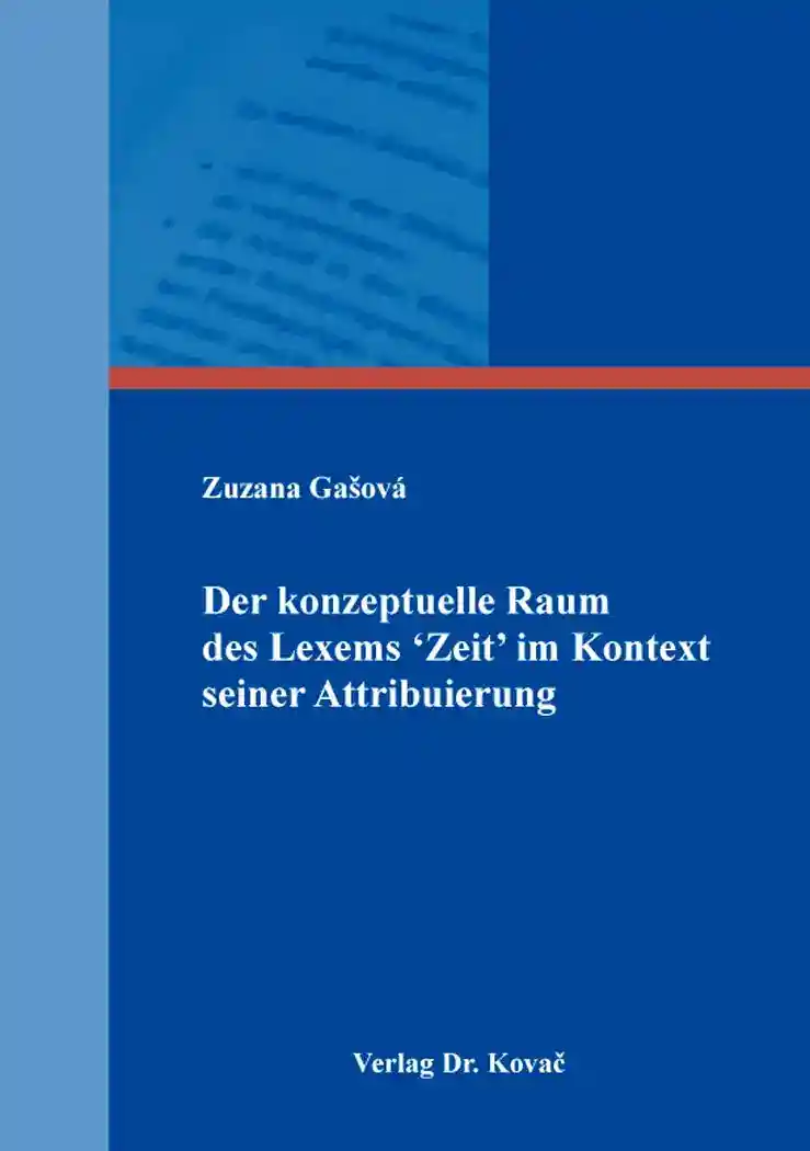 Habilitationsschrift: Der konzeptuelle Raum des Lexems ‘Zeit’ im Kontext seiner Attribuierung