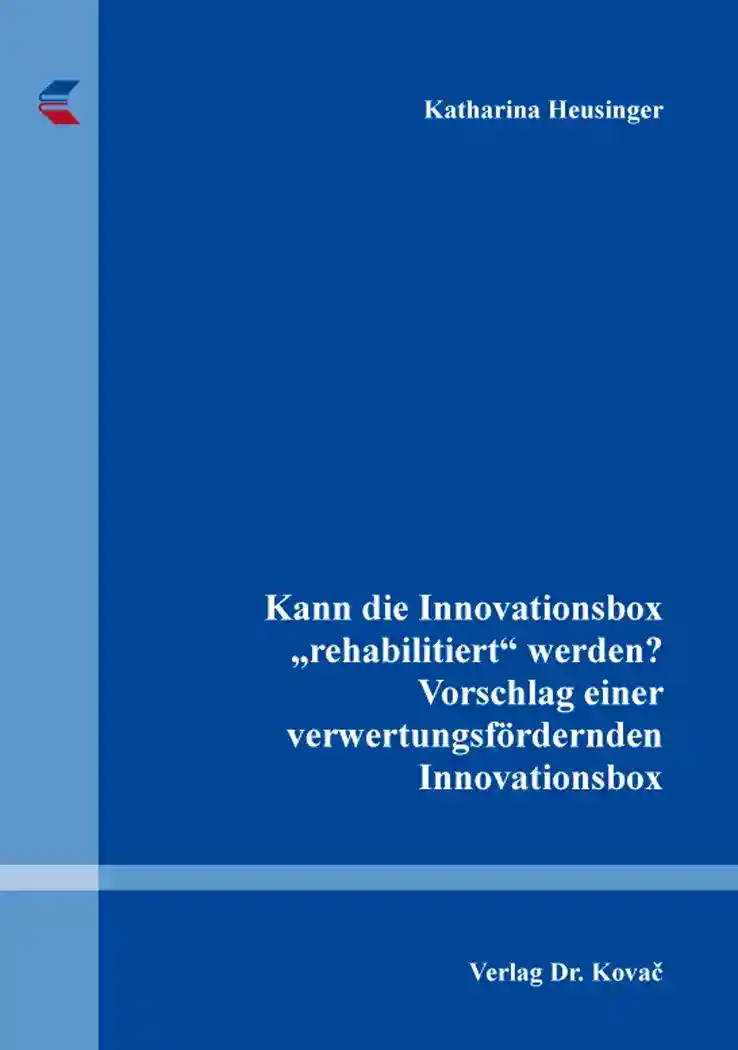 Doktorarbeit: Kann die Innovationsbox „rehabilitiert“ werden? Vorschlag einer verwertungsfördernden Innovationsbox