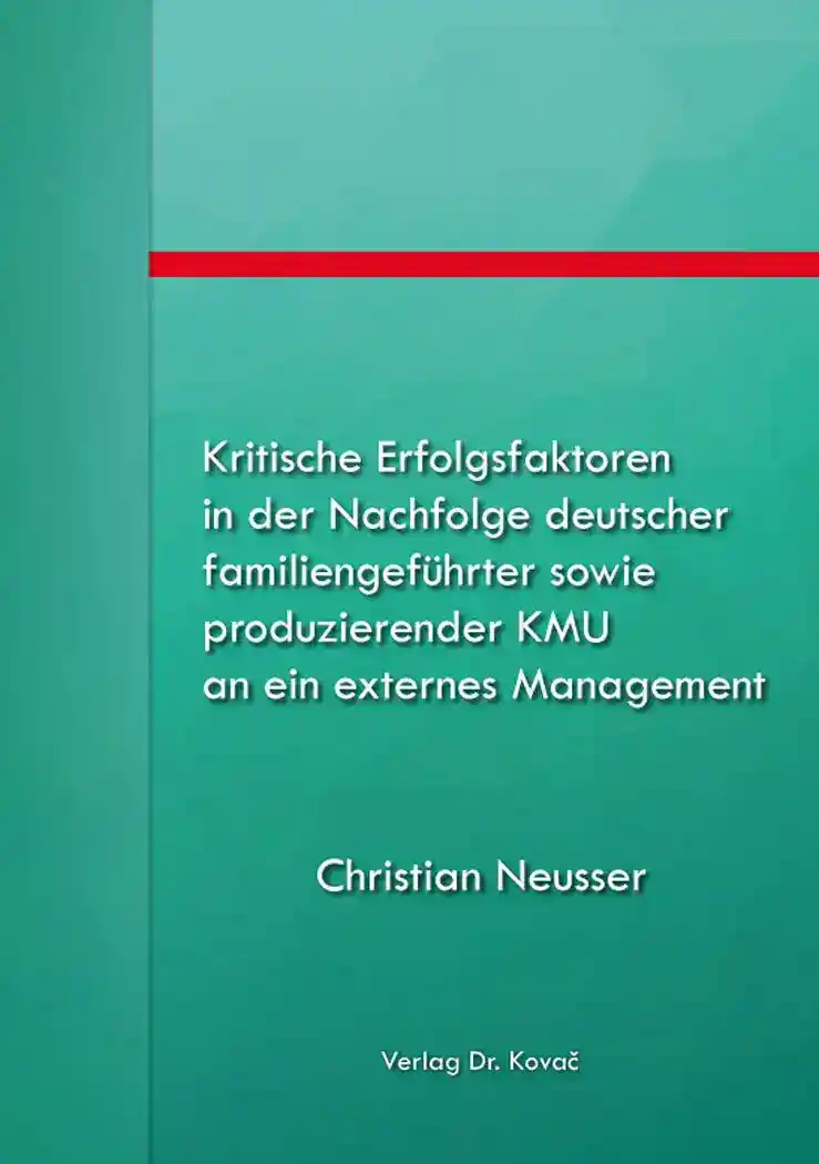Kritische Erfolgsfaktoren in der Nachfolge deutscher familiengeführter sowie produzierender KMU an ein externes Management (Forschungsarbeit)