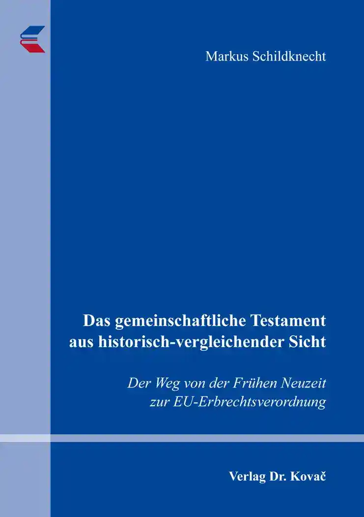 Coverabbildung: Doktorarbeit, „Das gemeinschaftliche Testament aus historisch-vergleichender Sicht“ von Markus Schildknecht