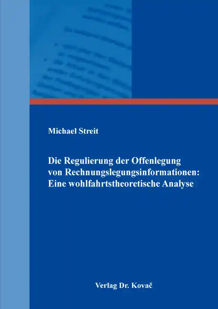 Cover: Die Regulierung der Offenlegung von Rechnungslegungsinformationen: Eine wohlfahrtstheoretische Analyse