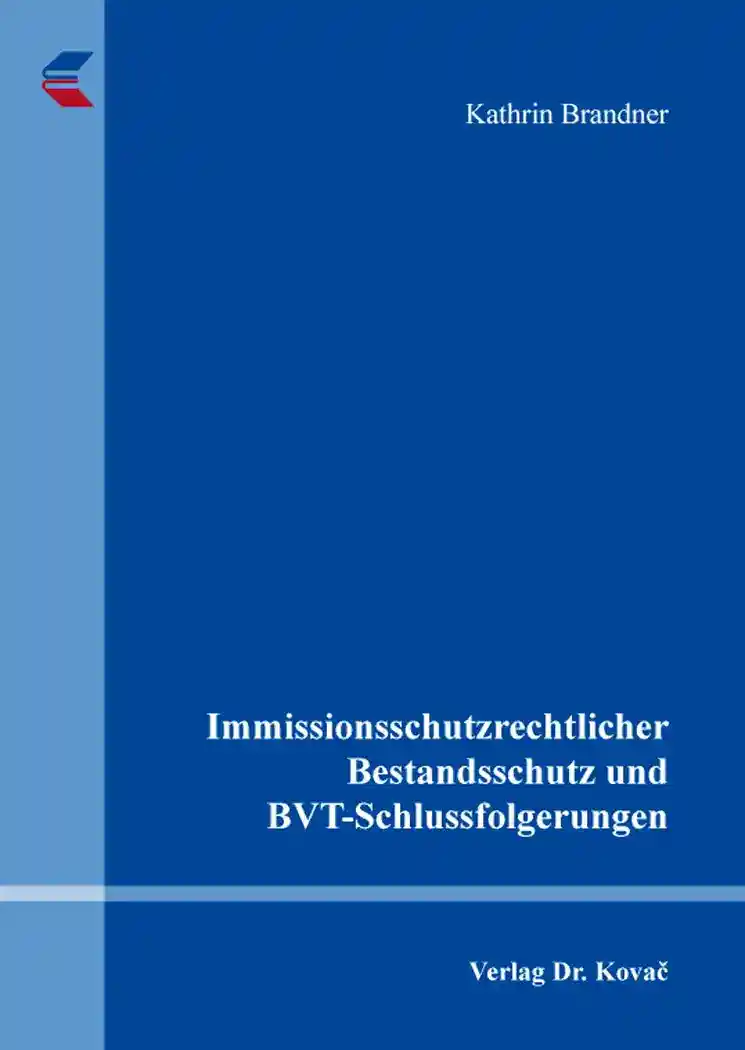 Immissionsschutzrechtlicher Bestandsschutz und BVT-Schlussfolgerungen (Dissertation)