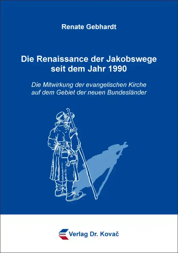 Cover: Die Renaissance der Jakobswege seit dem Jahr 1990