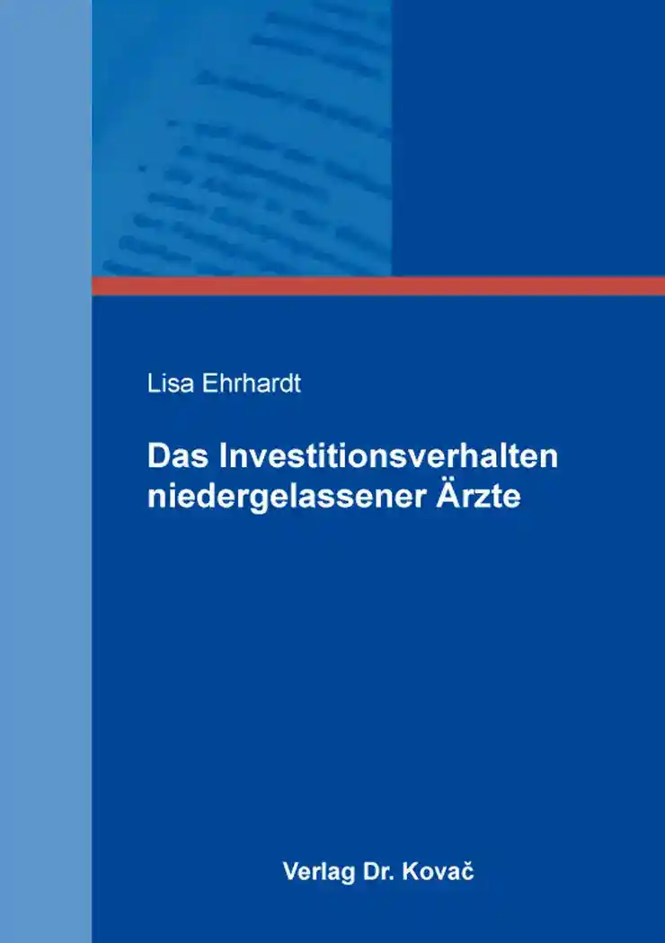 Das Investitionsverhalten niedergelassener Ärzte (Dissertation)