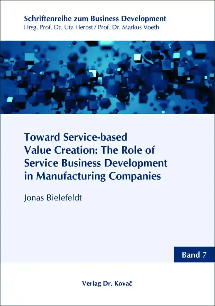 Cover: Toward Service-based Value Creation: The Role of Service Business Development in Manufacturing Companies