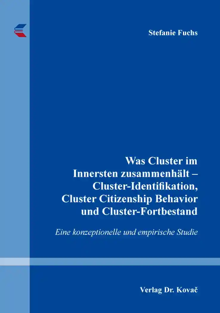 Cover: Was Cluster im Innersten zusammenhält – Cluster-Identifikation, Cluster Citizenship Behavior und Cluster-Fortbestand
