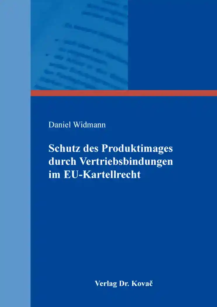 Cover: Schutz des Produktimages durch Vertriebsbindungen im EU-Kartellrecht