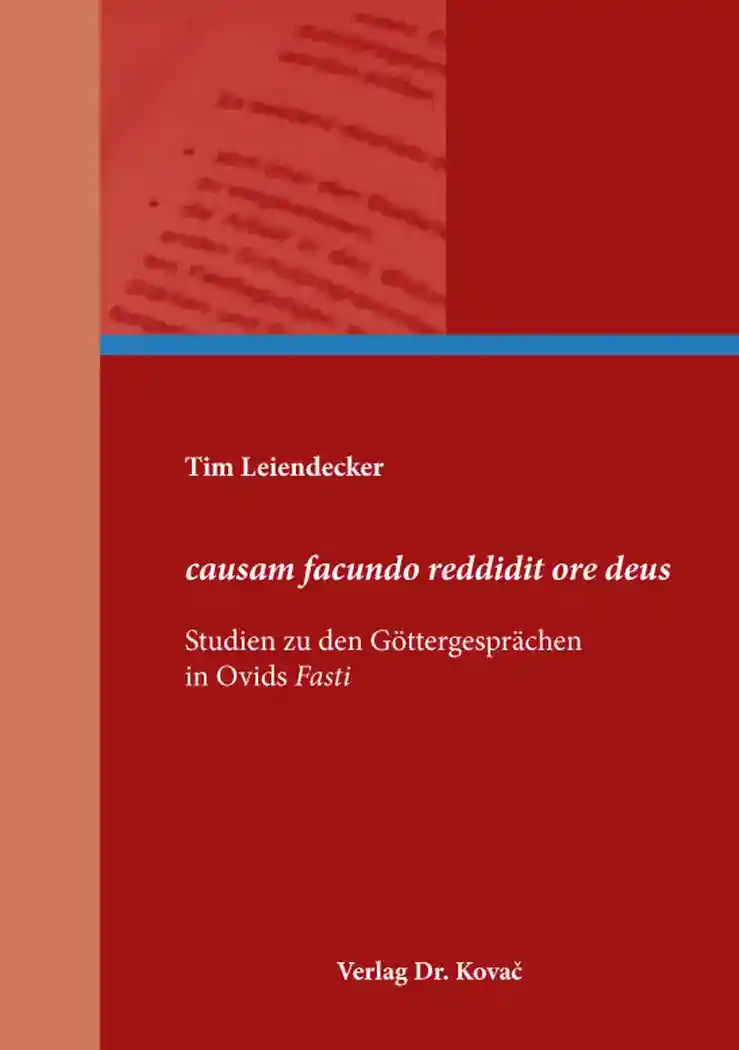 Cover: causam facundo reddidit ore deus – Studien zu den Göttergesprächen in Ovids Fasti