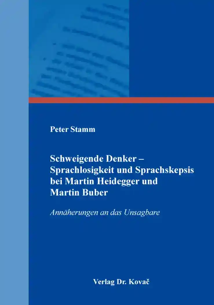 Cover: Schweigende Denker – Sprachlosigkeit und Sprachskepsis bei Martin Heidegger und Martin Buber