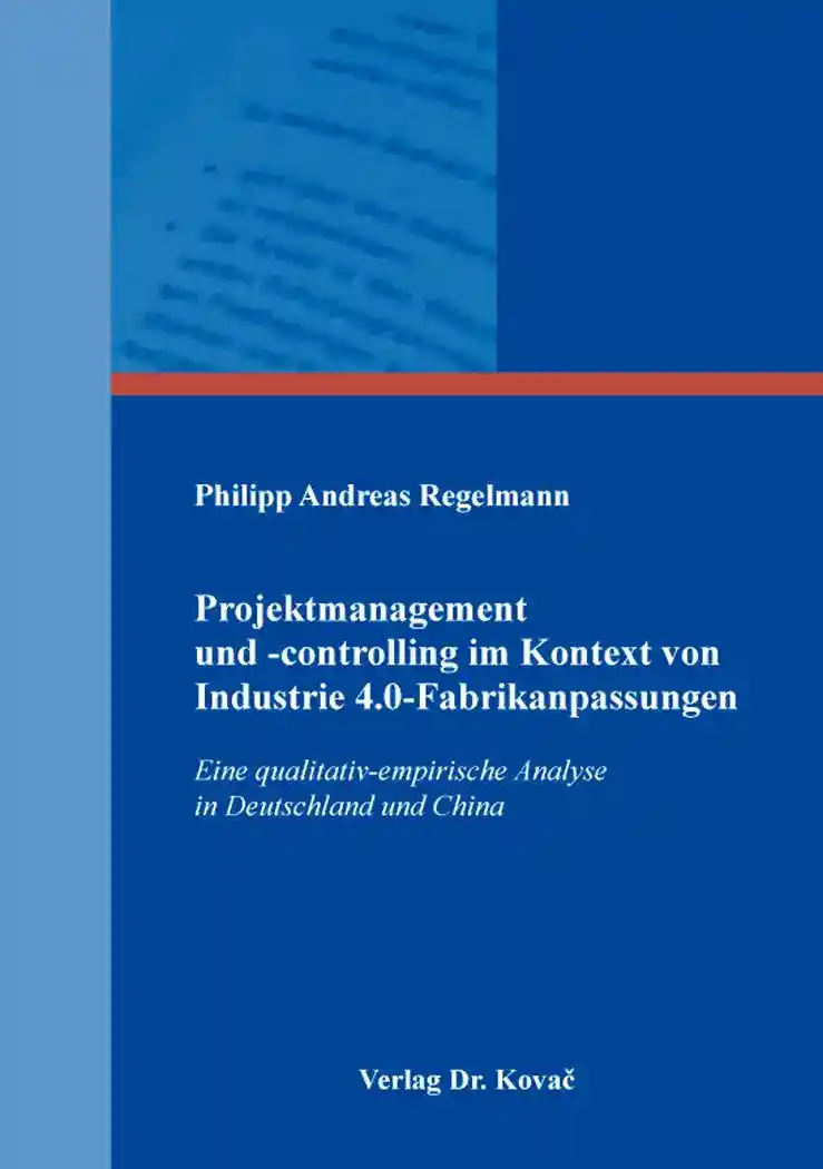 Projektmanagement und -controlling im Kontext von Industrie 4.0-Fabrikanpassungen (Dissertation)