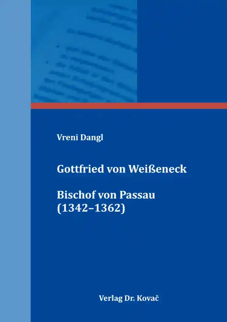 Cover: Gottfried von Weißeneck, Bischof von Passau (1342–1362)