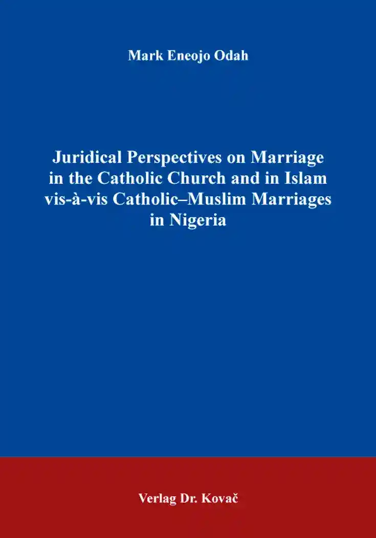 Cover: Juridical Perspectives on Marriage in the Catholic Church and in Islam vis-à-vis Catholic–Muslim Marriages in Nigeria