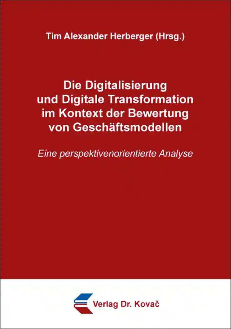 Die Digitalisierung und Digitale Transformation im Kontext der Bewertung von Geschäftsmodellen (Sammelband)
