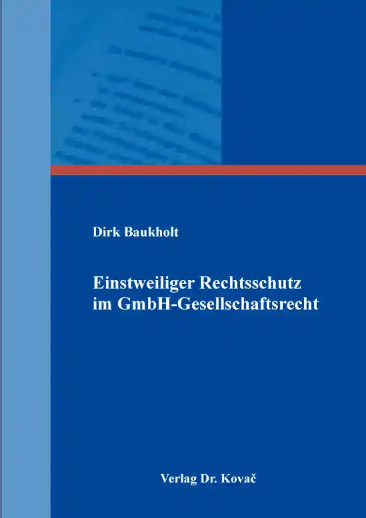 Cover: Einstweiliger Rechtsschutz im GmbH-Gesellschaftsrecht