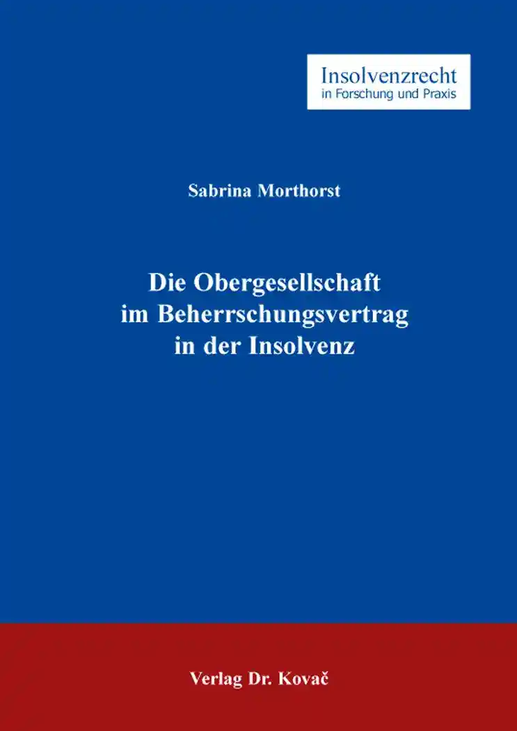 Cover: Die Obergesellschaft im Beherrschungsvertrag in der Insolvenz