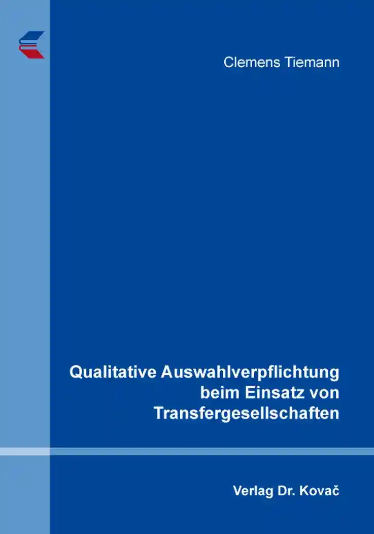 Cover: Qualitative Auswahlverpflichtung beim Einsatz von Transfergesellschaften