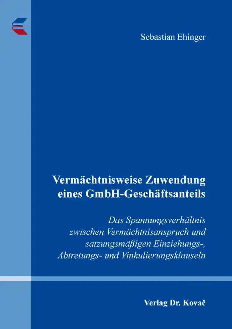Cover: Vermächtnisweise Zuwendung eines GmbH-Geschäftsanteils