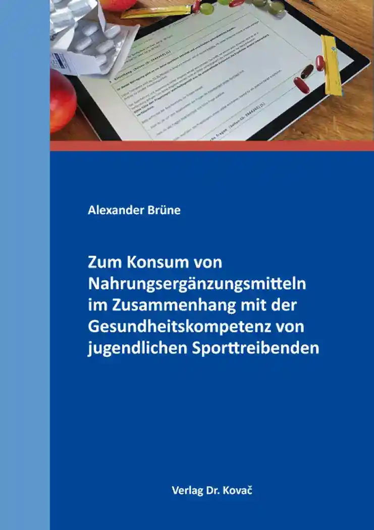 Zum Konsum von Nahrungsergänzungsmitteln im Zusammenhang mit der Gesundheitskompetenz von jugendlichen Sporttreibenden (Dissertation)