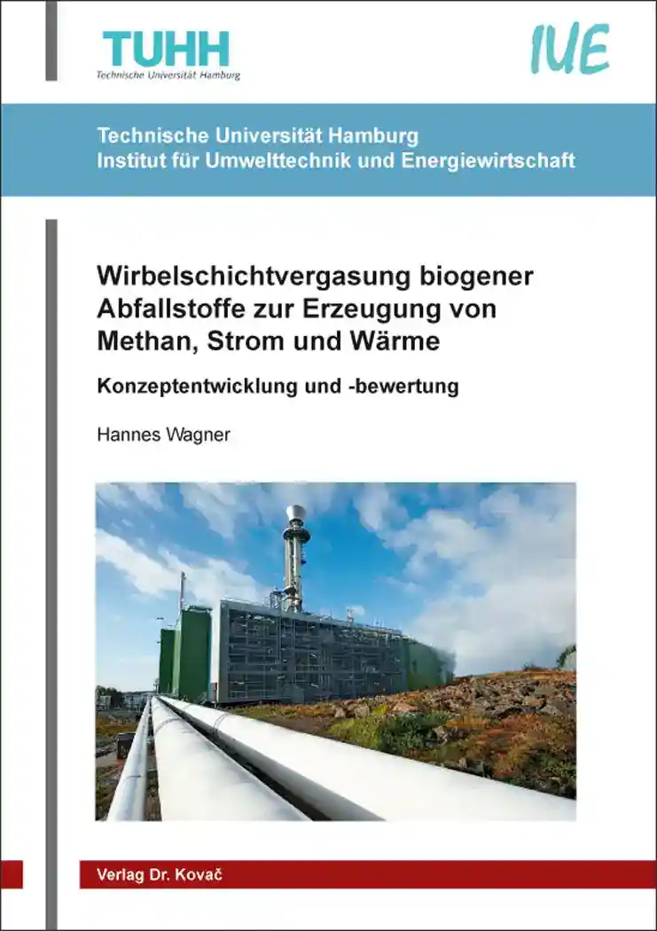 Cover: Wirbelschichtvergasung biogener Abfallstoffe zur Erzeugung von Methan, Strom und Wärme
