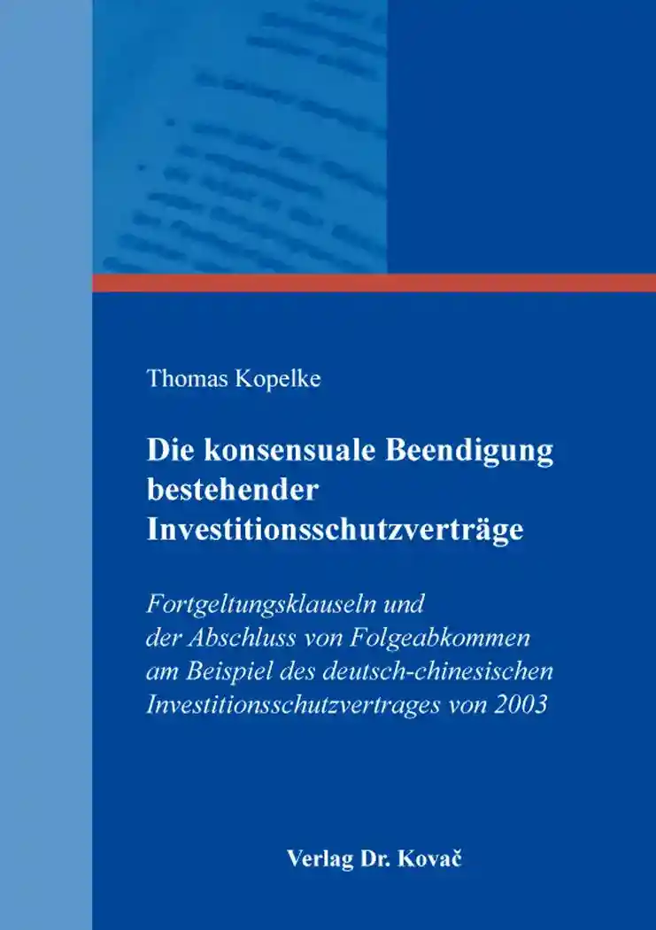 Dissertation: Die konsensuale Beendigung bestehender Investitionsschutzverträge