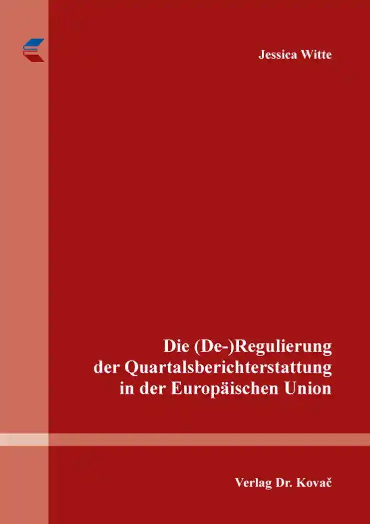  Doktorarbeit: Die (De)Regulierung der Quartalsberichterstattung in der Europäischen Union
