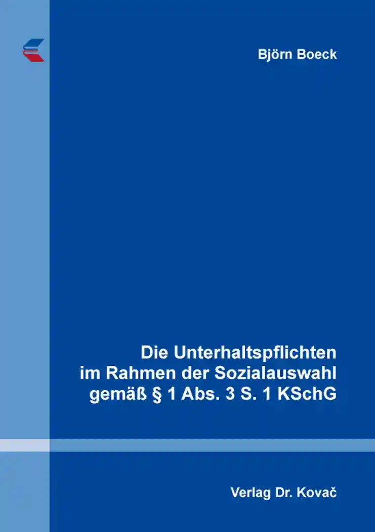 Cover: Die Unterhaltspflichten im Rahmen der Sozialauswahl gemäß § 1 Abs. 3 S. 1 KSchG