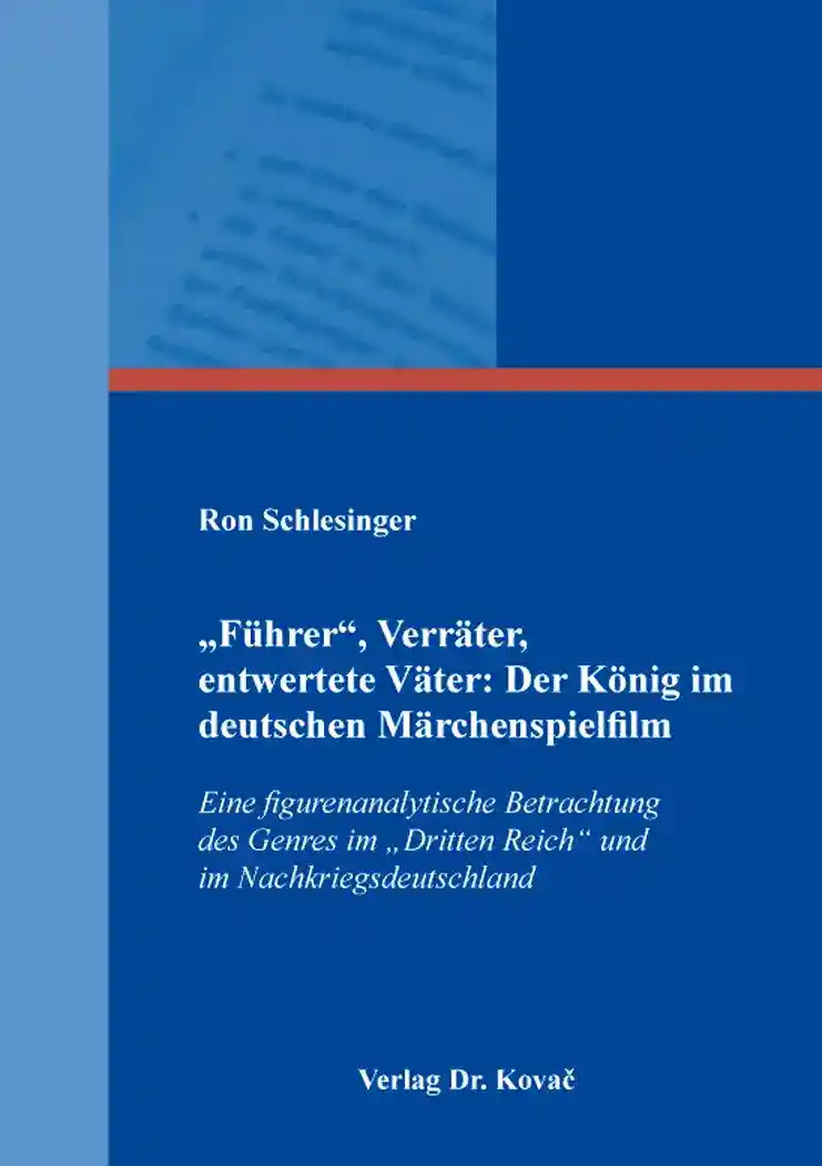 Cover: „Führer“, Verräter, entwertete Väter: Der König im deutschen Märchenspielfilm