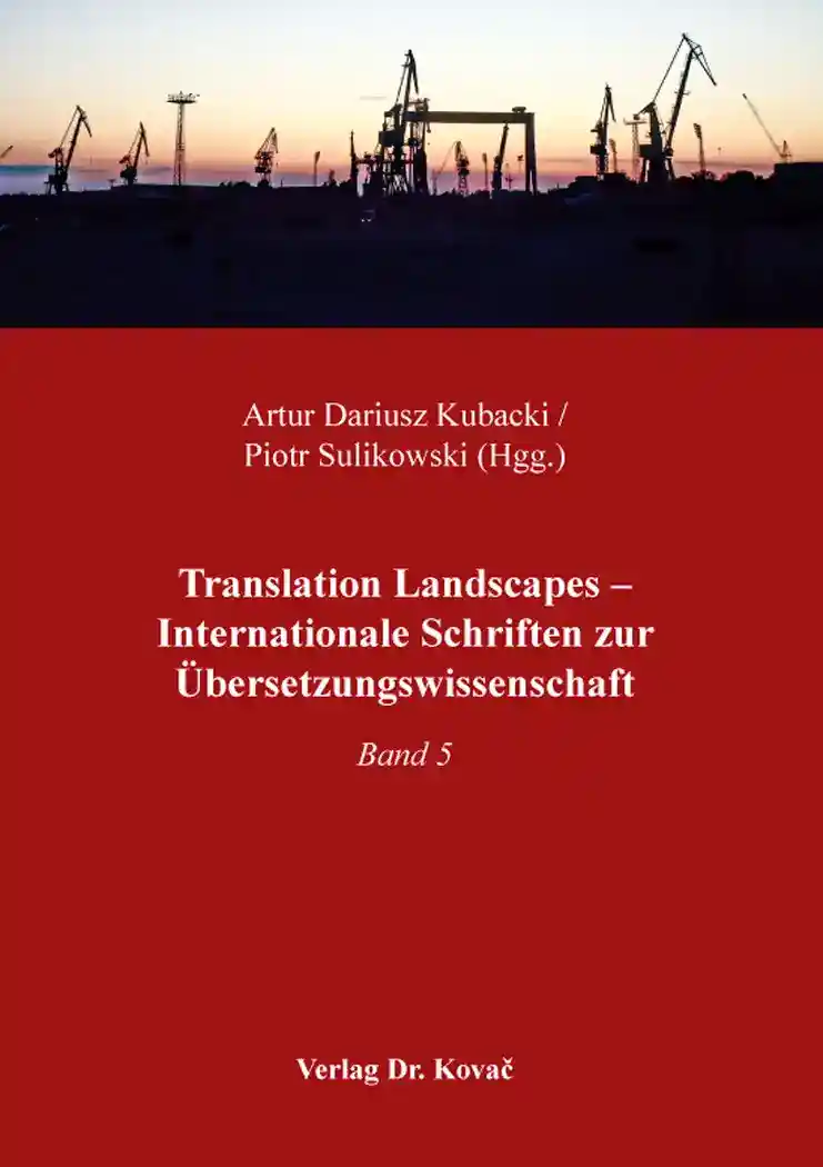 Translation Landscapes – Internationale Schriften zur Übersetzungswissenschaft (Sammelband)