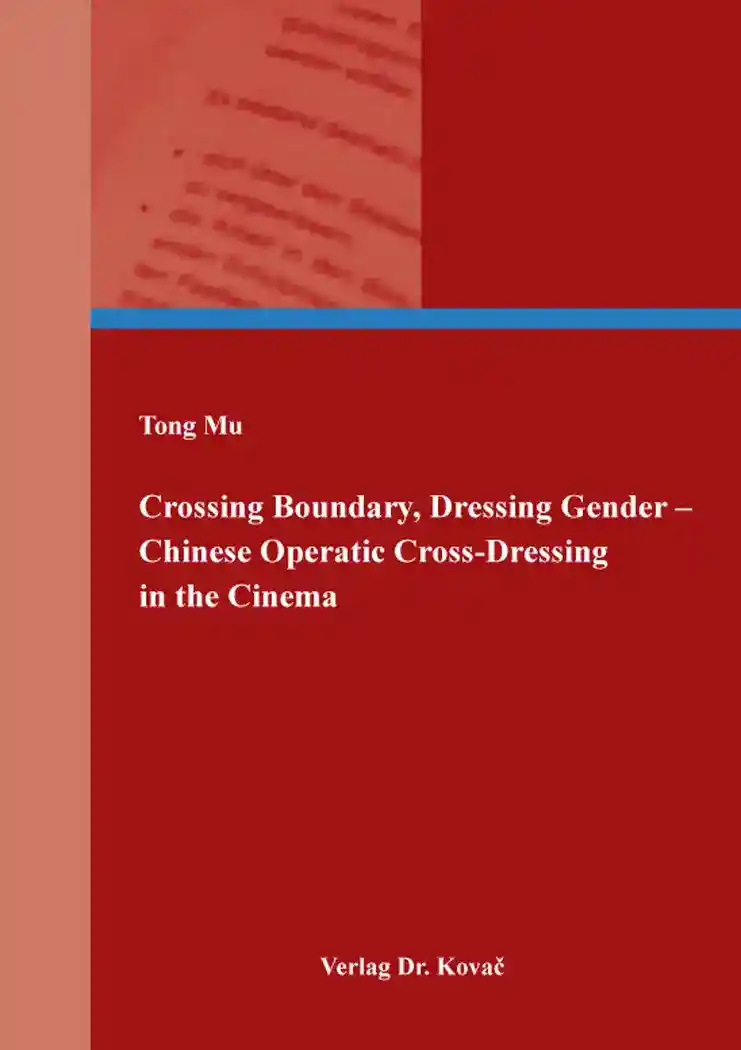 Cover: Crossing Boundary, Dressing Gender – Chinese Operatic Cross-Dressing in the Cinema