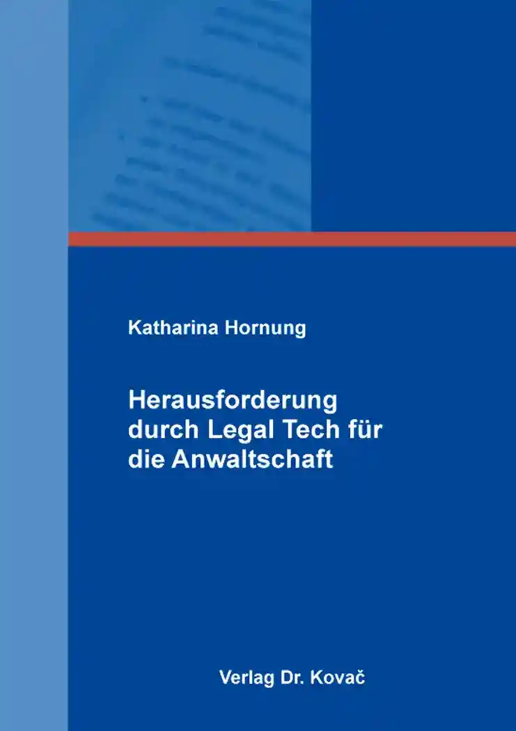 Herausforderung durch Legal Tech für die Anwaltschaft (Dissertation)
