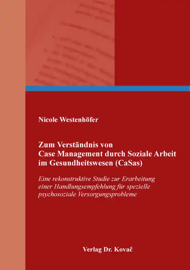 Cover: Zum Verständnis von Case Management durch Soziale Arbeit im Gesundheitswesen (CaSas)